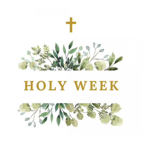 A letter from our Rector - Holy Week 2024