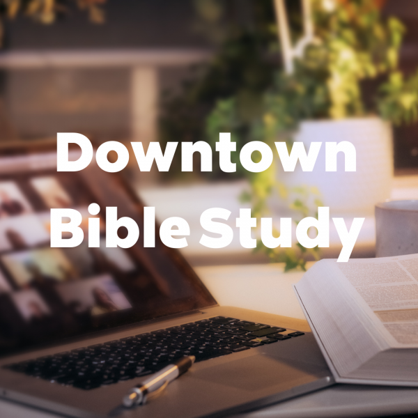 Downtown Bible Study